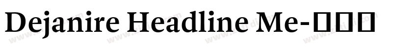 Dejanire Headline Me字体转换 Dejanire Headline Me字体转换